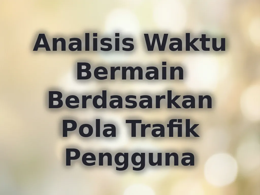 Analisis Waktu Bermain Berdasarkan Pola Trafik Pengguna